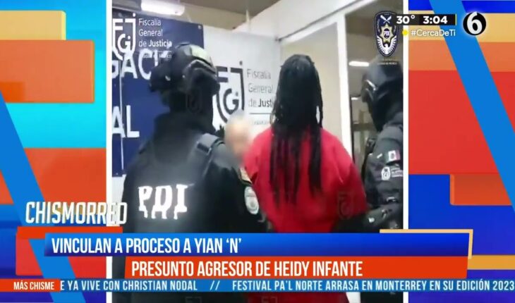 Video: Vinculan a proceso a Yian ‘N’ por agresión a Heidy Infante | El Chismorreo