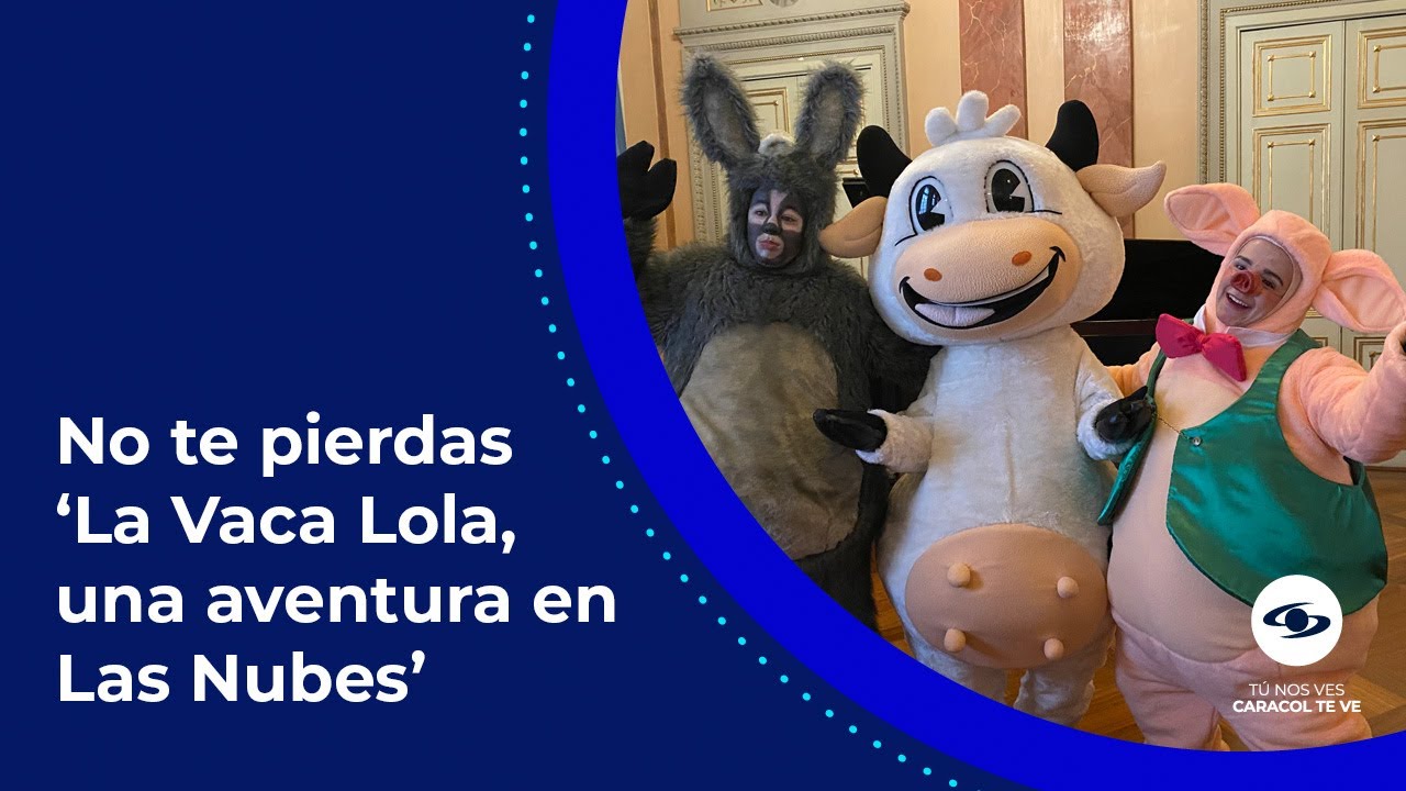 De YouTube a Teatro: La Vaca Lola y sus amigos llegan a Bogotá con cuatro shows- Caracol TV