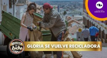 Video: Gloria aprende las labores de un reciclador y decide trabajar con Lucho – La Gloria de Lucho