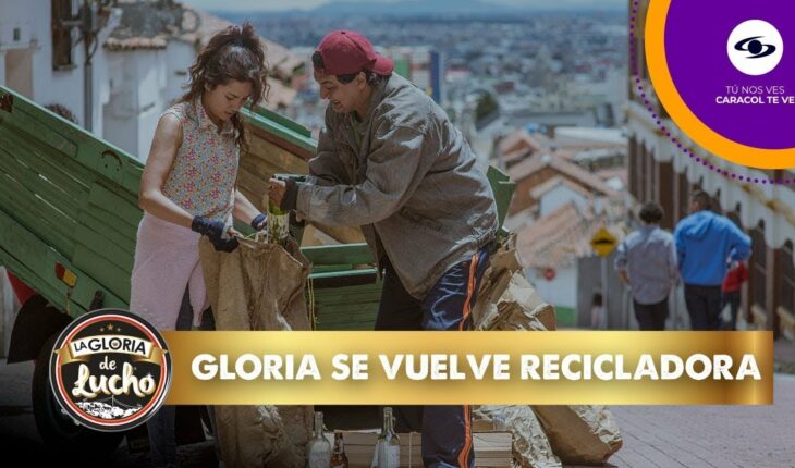 Video: Gloria aprende las labores de un reciclador y decide trabajar con Lucho – La Gloria de Lucho