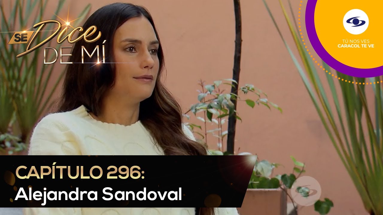 Se Dice De Mí: Alejandra Sandoval supo salir adelante desde muy joven - Caracol TV