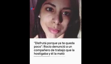 Video: “Disfrutá porque te queda poco”: Rocío denunció a un compañero de trabajo que la hostigaba y la mató