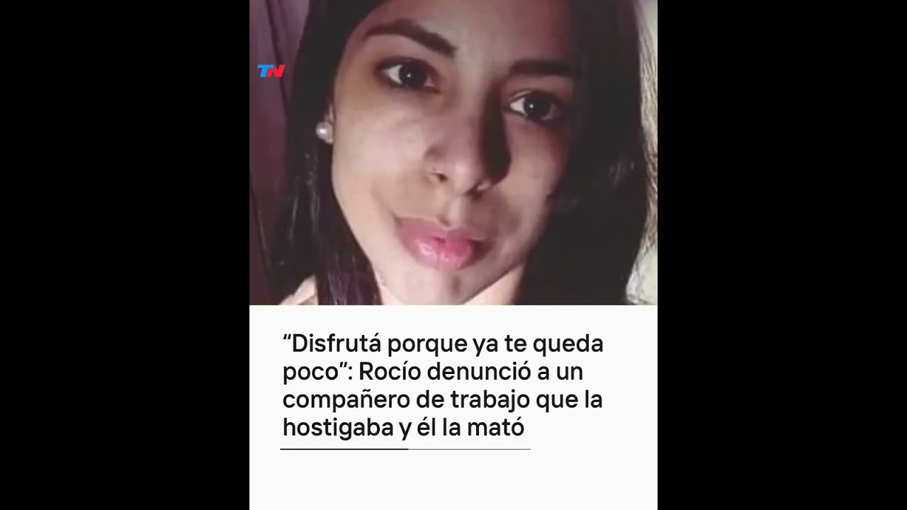 "Disfrutá porque te queda poco": Rocío denunció a un compañero de trabajo que la hostigaba y la mató