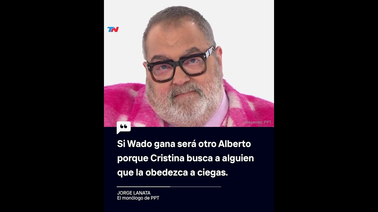 JORGE LANATA: "Si Wado gana será otro Alberto porque Cristina busca a alguien que la obedezca"