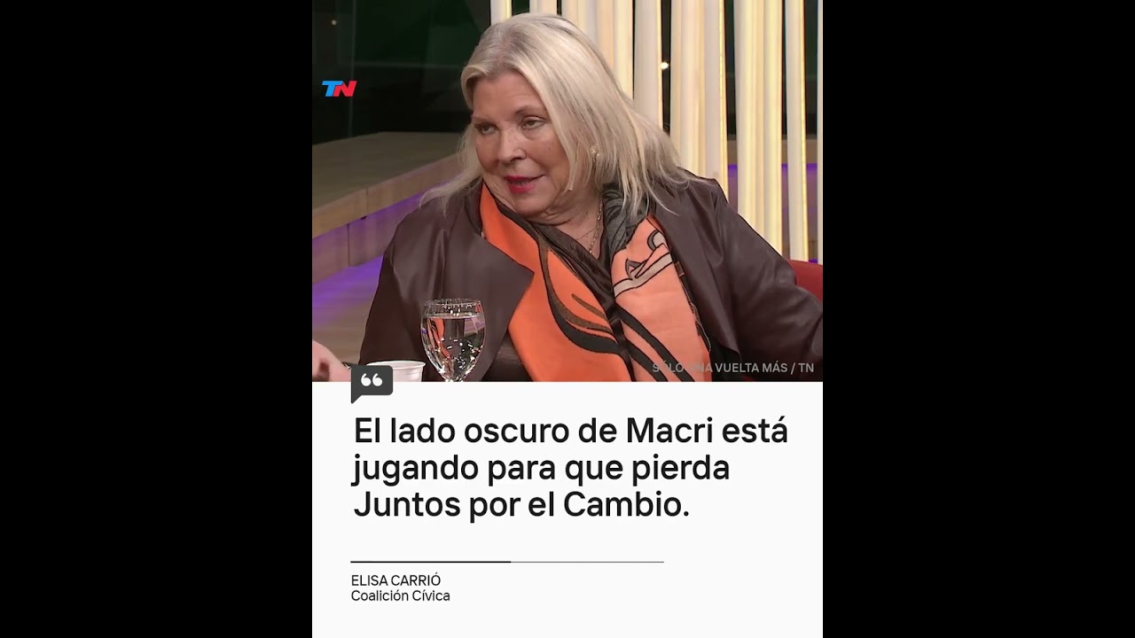 "Mauricio Macri tiene un lado claro y un lado oscuro" | Elisa Carrió en SOLO UNA VUELTA MÁS