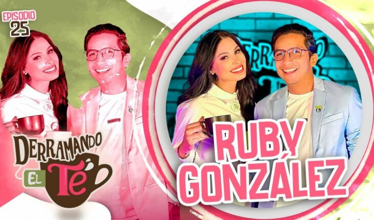 Video: Ruby González | “Era gordita y me hacían bullying” | Derramando el té | EP 25