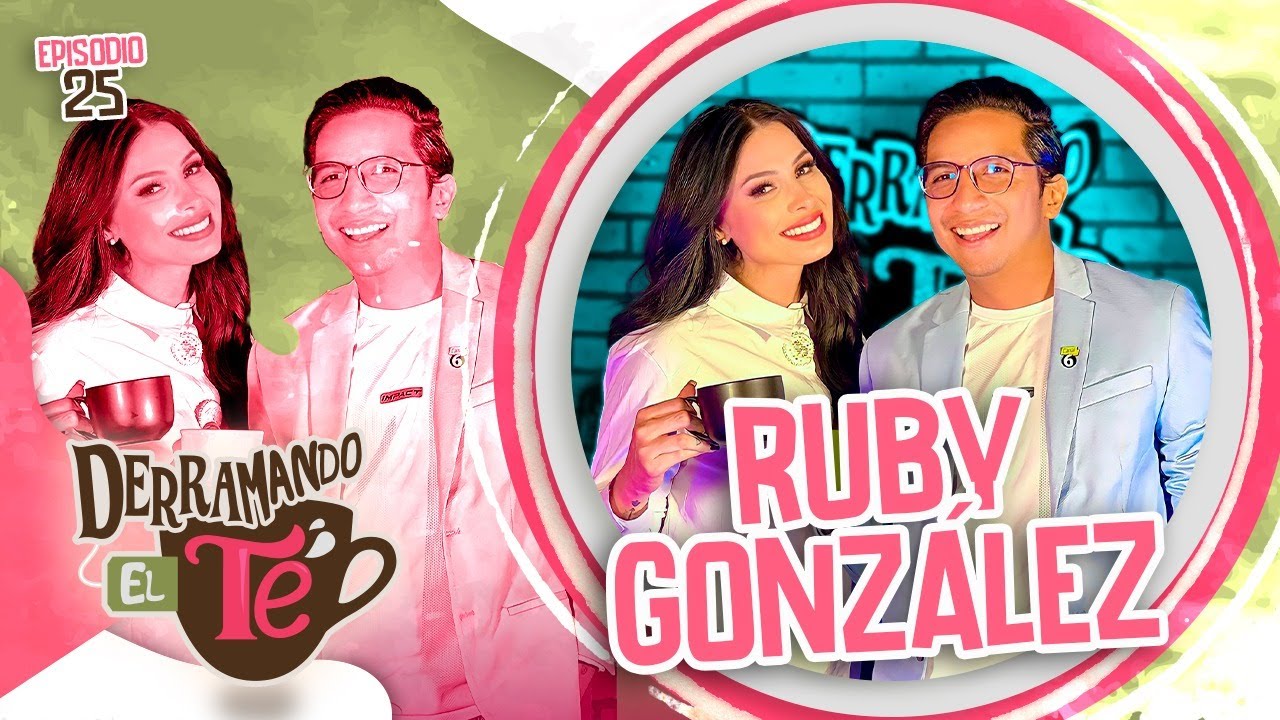 Ruby González | "Era gordita y me hacían bullying" | Derramando el té | EP 25