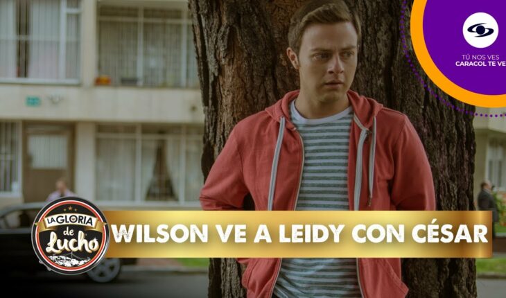 Video: Wilson persigue a Leidy y la ve besando a otra joven- La Gloria de Lucho
