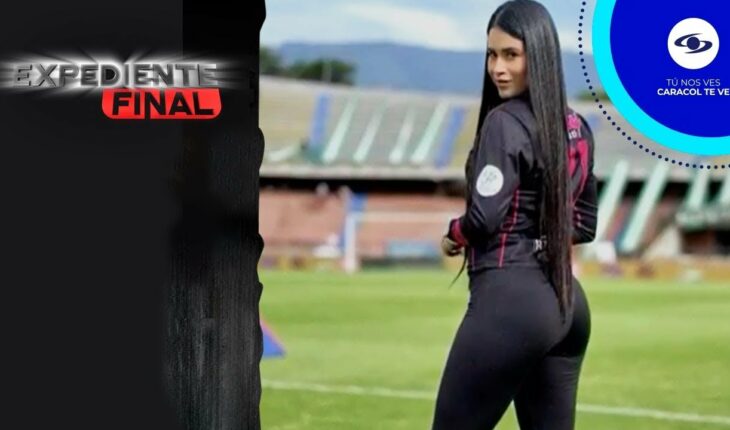 Video: Expediente Final: Liss Hernández obtuvo reconocimiento por ‘Las Divas del Fútbol’ – Caracol TV