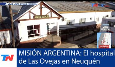 Video: MISIÓN ARGENTINA: TN se despide de Las Ovejas en la provincia de Neuquén visitando el hospital local