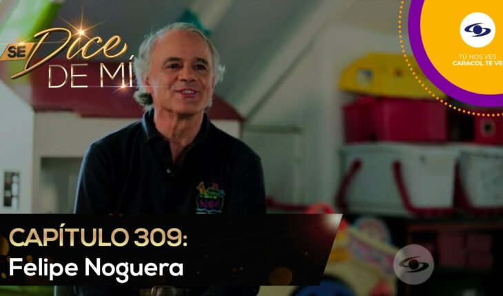 Video: Se Dice De Mí: Felipe Noguera pasó de ser actor a dirigir un jardín infantil – Caracol TV