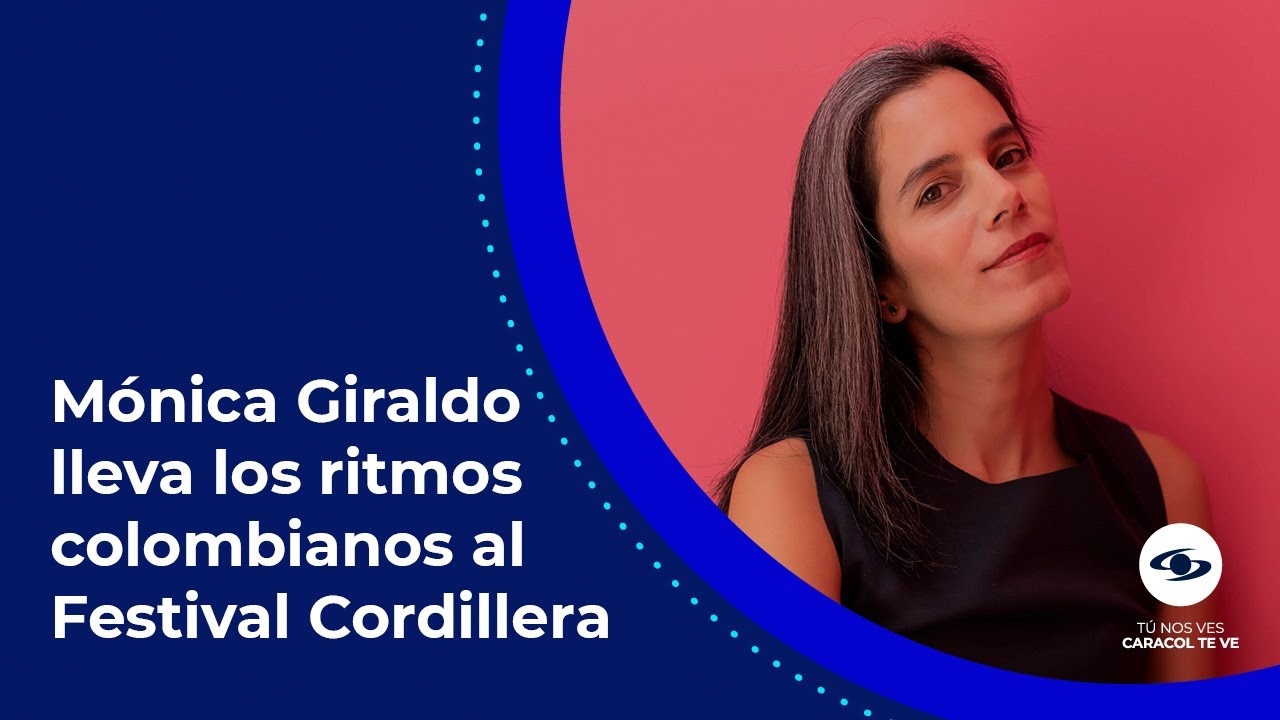 Así será el tributo a la música colombiana en el Festival Cordillera con Mónica Giraldo - Caracol TV