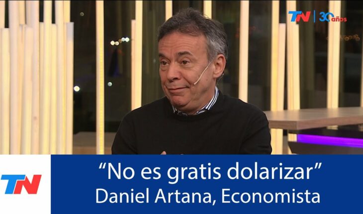 Video: “No es gratis dolarizar”: Daniel Artana, Economista