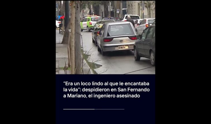 Video: “UN LOCO LINDO”: despidieron en San Fernando a Mariano, el ingeniero asesinado en Palermo