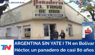 Video: ARGENTINA SIN YATE I TN en Bolívar: La historia del dueño de una panadería de 77 años en la zona
