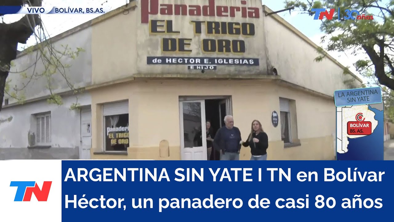 ARGENTINA SIN YATE I TN en Bolívar: La historia del dueño de una panadería de 77 años en la zona