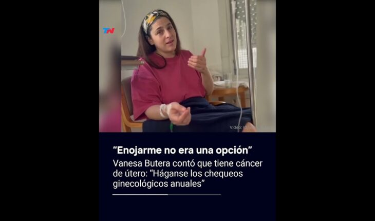 Video: Vanesa Butera contó que tiene cáncer de útero: “Háganse los chequeos ginecológicos anuales”