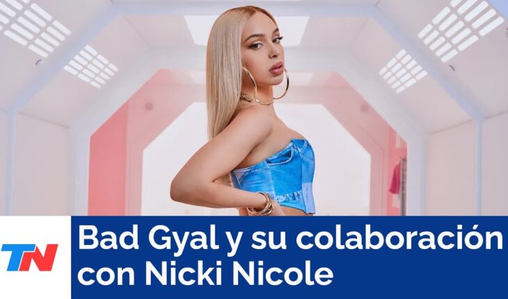 Video: Bad Gyal, la colaboración con Nicki Nicole y su relación con la Argentina: “Hay una muy buena vibra”