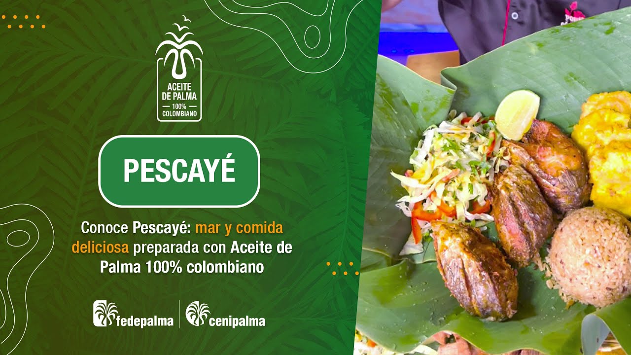Descubre el sabor de Barranquilla con Pescayé y el Aceite de palma 100% colombiano