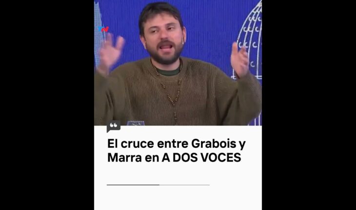 Video: El cruce entre Grabois y Marra en A DOS VOCES
