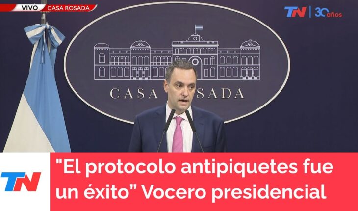 Video: “El protocolo antipiquetes fue un éxito no solo en Buenos Aires” Manuel Adorni, vocero presidencial