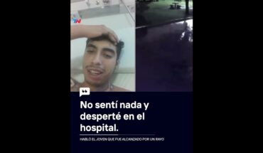Video: Habló el joven que fue alcanzado por un rayo en San Luis: “No sentí nada y desperté en el hospital”