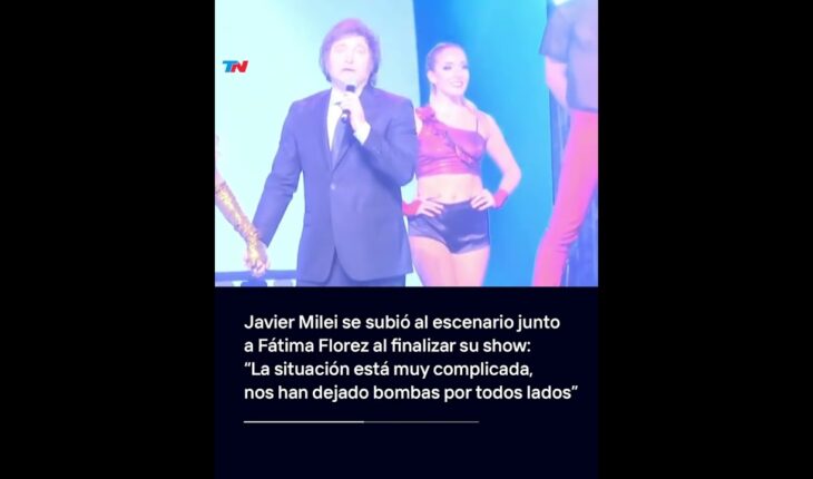 Video: Javier Milei se subió al escenario junto a Fátima Florez al finalizar el espectáculo