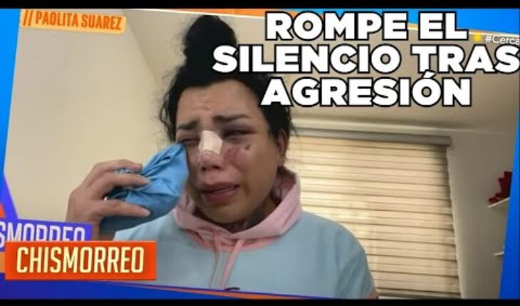 Video: Paola Suárez rompe el silencio tras agresión | El Chismorreo