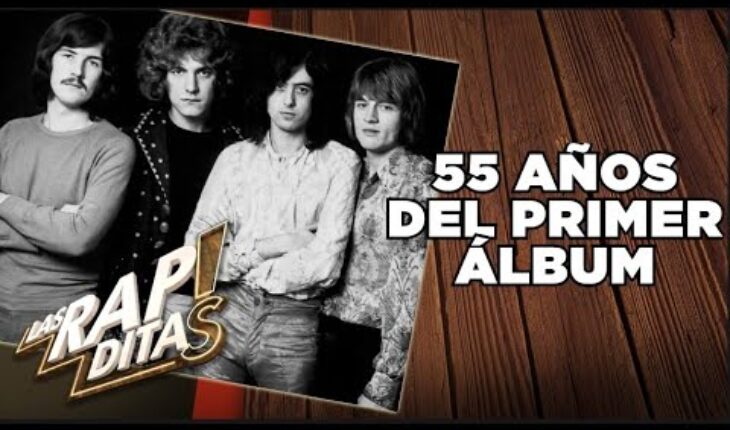 Video: Se cumplen 55 años del primer álbum de Led Zeppelin | Las Rapiditas