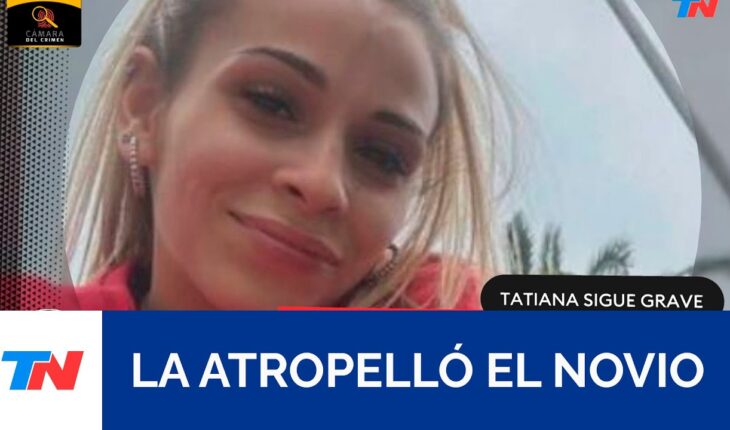 Video: Tatiana sigue grave: la atropelló su novio