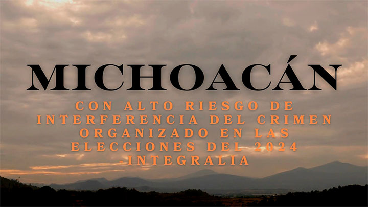 Michoacán at high risk of organized crime interference in the 2024 elections: Integralia – MonitorExpresso.com