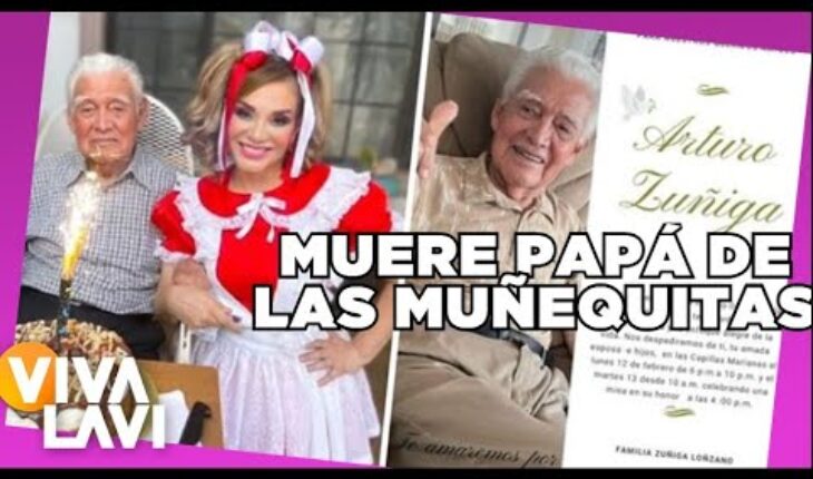 Video: Muere papá de muñequita Elizabeth y Ana Celia a los 95 años | Vivalavi
