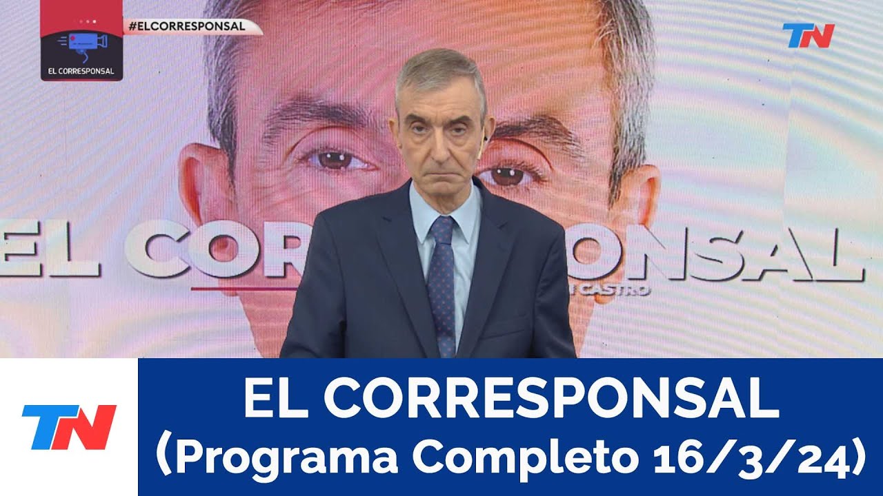EL CORRESPONSAL 8PROGRAMA COMPLETO 16 /03 /24)