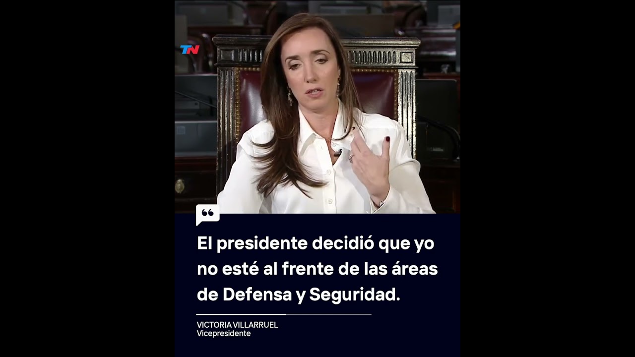 "El presidente decidió que yo no esté al frente de Defensa y Seguridad" Victoria Villarruel