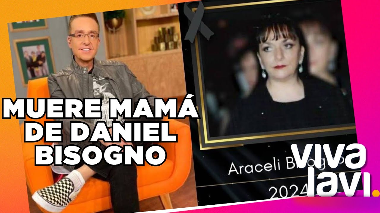 Muere mamá de Daniel Bisogno | Vivalavi MX