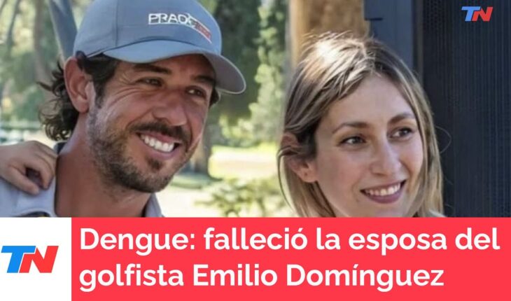 Video: Dengue: falleció la esposa del golfista argentino Emilio Domínguez