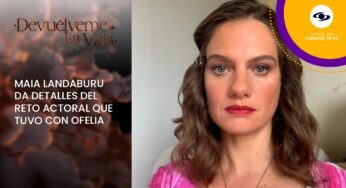 Video: Maia Landaburu se arriesga a confesar cómo sería Ofelia, de Devuélveme la vida, en una época actual