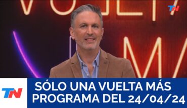 Video: SÓLO UNA VUELTA MÁS (Programa completo del 24/04/2024)