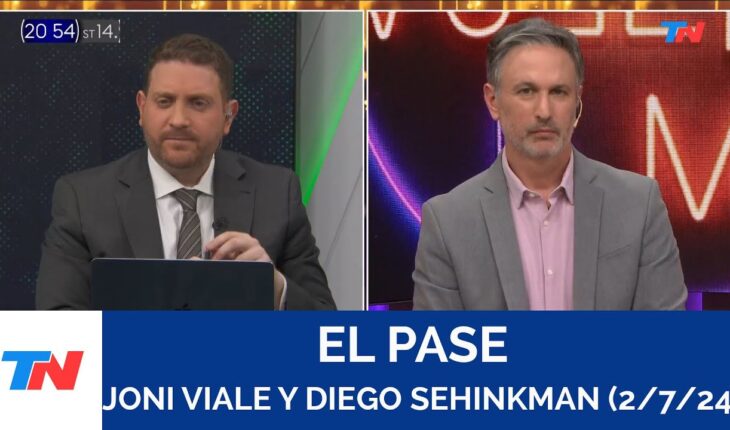 Video: EL PASE i Joni Viale y Diego Sehinkman (Martes 2/7/24)