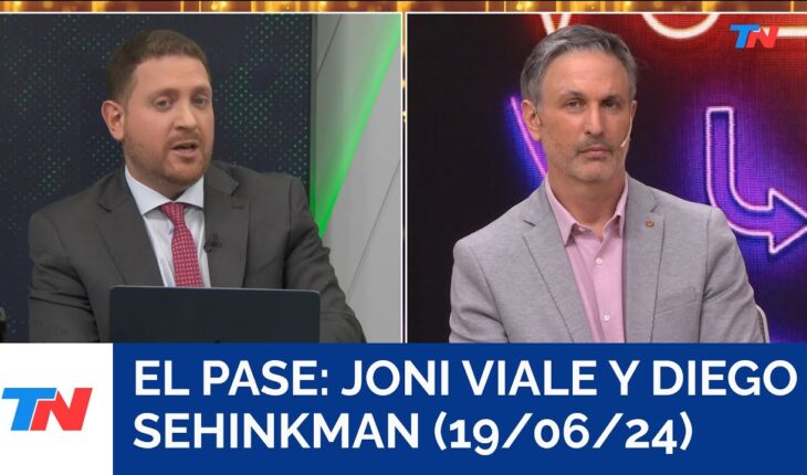 Video: El pase: Joni Viale y Diego Sehinkman (19/06/24)