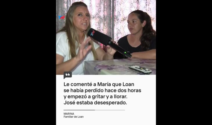 Video: “Le comenté a María que Loan se había perdido hace dos horas y empezó a griar y a llorar”